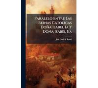 Paralelo Entre Las Reinas Catolicas Doña Isabel Ia Y Doña Isabel Iia