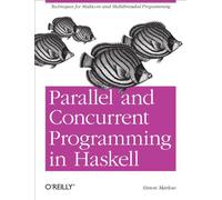 Simon Marlow – Parallel and Concurrent Programming in Haskell – Tascabile