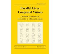 Parallel Lives, Congenial Visions: Christian Precursors of Modernity in China and Japan