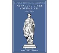 Parallel Lives Volume VIII: Greek and English Parallel Translation (Hopkins Classical Collection)