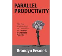 Parallel Productivity: Why Your Restless Mind Isn’t a Deficit, It’s a Surplus of Untapped Potential