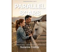 Parallel Scars: Healing Hearts Ranch Book 3