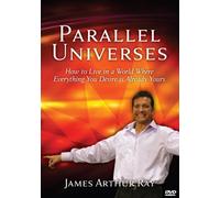 Parallel Universes: How to Live in a World Where Everything You Desire is Already Yours