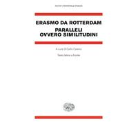 Paralleli ovvero similitudini. Testo latino a fronte - Erasmo da Rotterdam
