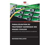 PARALLÉLISATION DU TRAITEMENT NUMÉRIQUE DES IMAGES COULEUR: UNIVERSITÉ D'ÉTAT DES LANGUES MONDIALES D'OUZBÉKISTAN