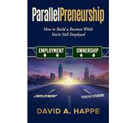 ParallelPreneurship: How To Build a Business While You're Still Employed