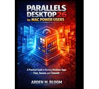 Parallels Desktop 26 for Mac Power Users: A Practical Guide to Running Windows Apps Fast, Secure, and Smooth