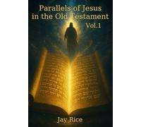 Parallels of Jesus in the Old Testament Vol. 1