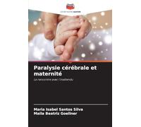 Paralysie cérébrale et maternité: La rencontre avec l'inattendu