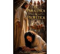 Paralyzed to Prophetic: Spanish Edition