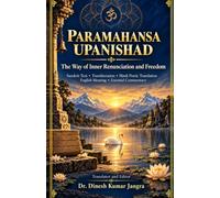 Paramahansa Upanishad: The Way of Inner Renunciation and Freedom: Sanskrit Text, Transliteration, Hindi Poetic Translation, English Meaning and Essential Commentary