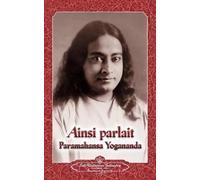 Paramahansa Yog Ainsi parlait Paramahansa Yogananda (Sayings of Yoga (Tascabile)