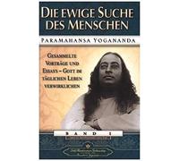 Paramahansa Yog Die Ewige Suche des Menschen: Gesammelte Vorträge un (Tascabile)