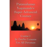 Paramahansa Yogana Swami Paramahansa Yogananda's Super Advanced Cou (Tascabile)