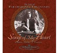 Songs of My Heart: The Voice of Paramahansa Yogananda Chants Poems and Prayers