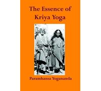 Paramahansa Yogananda The Essence of Kriya Yoga (Tascabile)