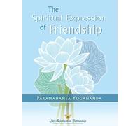 Paramahansa Yogananda The Spiritual Expression of Friendship (Copertina rigida)