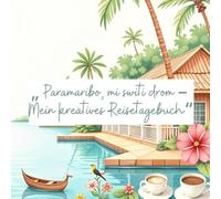 "Paramaribo, mi switi drom - Mein kreatives Reisetagebuch"