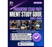 PARAMEDIC EXAM PREP 2027-2028 Your All-in-One NREMT Study Guide: Complete Review, Practice Exams, Clinical Scenarios & Test-Taking Strategies to Pass the Cognitive and Psychomotor Exams
