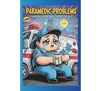 Paramedic Problems: A funny book for EMS, Medics, and shift survivors