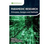 Paramedic Research - Principles, Designs and Methods. NEW to the College of Paramedics Series