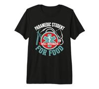 Paramedic Student Will Intubate for Food Formazione Maglietta Premium