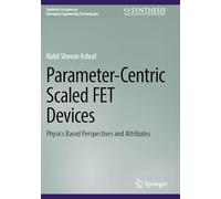Parameter-Centric Scaled FET Devices: Physics Based Perspectives and Attributes