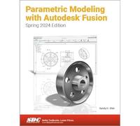 Parametric Modeling with Autodesk Fusion: Spring 2024 Edition