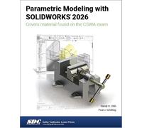 Parametric Modeling with SOLIDWORKS 2026: Parametric Modeling with SOLIDWORKS 2026