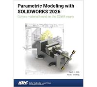 Parametric Modeling with SOLIDWORKS 2026: Parametric Modeling with SOLIDWORKS 2026