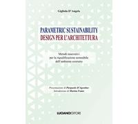 Parametric sustainability design per l'architettura. Metodi innovativi per la riqualificazione sostenibile dell'ambiente costruito