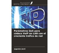 Parámetros QoS para códecs VoIP en LAN con el creciente tráfico de red