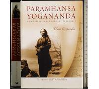 Paramhansa Yogananda. Una biografia