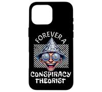 Paranoia Funny Sarcasm Citazione Forever A Conspiracy Theorist Custodia per iPhone 16 Pro Max