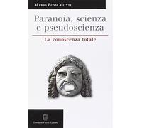 Paranoia, scienza e pseudoscienza. La conoscenza totale