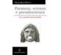 Paranoia, scienza e pseudoscienza. La conoscenza totale