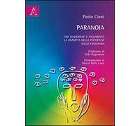 Paranoia. Tra leadership e fallimento. La rivincita della psicopatia sullo psichiatra