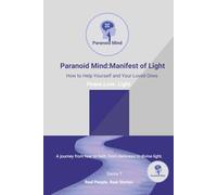 Paranoid Mind: Manifest of Light: How to Help Yourself and Your Loved Ones