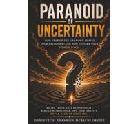 Paranoid of Uncertainty: Breaking Free from Fear, Overthinking, and the Illusion of Control