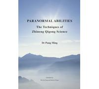 Paranormal Abilities: The Techniques of Zhineng Qigong Science