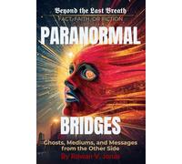 PARANORMAL BRIDGES: Ghosts, Mediums, and Messages from the Other Side