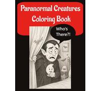 Paranormal Creatures Coloring Book: Not-So-Scary Paranormal Fun for All Ages Spooky but Playful Halloween Adventures