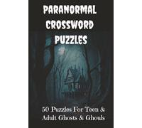 Paranormal Crossword Puzzles: Challenging Crossword Puzzles About Hauntings, Cryptids, Legends, Culture, Literature, Films and More | 6x9 inches, 100 ... Perfect for education, vacations, and leisure