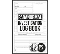 Paranormal Investigation Log Book: Ghost Hunting Notebook For Recording Paranormal Evidence, Activities, Suitable For Kids and Adults