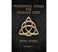 Paranormal Poems and Ominous Odes: Volume 1