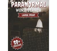Paranormal Word Search: Large Print Word Searches about the Supernatural, Occult, and Unexplained | 50+ Puzzles…Gifts for Vacations, Road Trips, and Relaxation