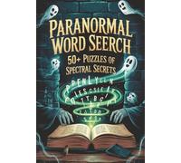 Paranormal Word Search Puzzle Book: 50+ Brain Teasers for Ghost Hunters & Supernatural Fans: Ghosts, Spirits & Supernatural Mysteries | 100+ Pages | ... Challenge | Perfect for Mystery Lovers