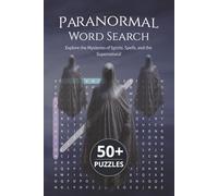 Paranormal Word Search Puzzle Book: 50+ Mystical Puzzles Exploring Spirits, Spells, Ghosts, and the Supernatural