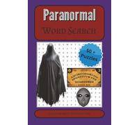 Paranormal Word Search Puzzle Book: Supernatural Word Puzzles Featuring Ghosts, Cryptids, Psychic Phenomena, and Mysterious Encounters