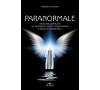 Paranormale. Indagine completa su fenomeni, eventi, personaggi e realtà in...